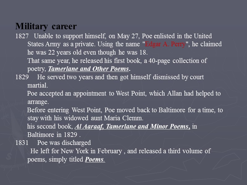 Military career 1827   Unable to support himself, on May 27, Poe enlisted